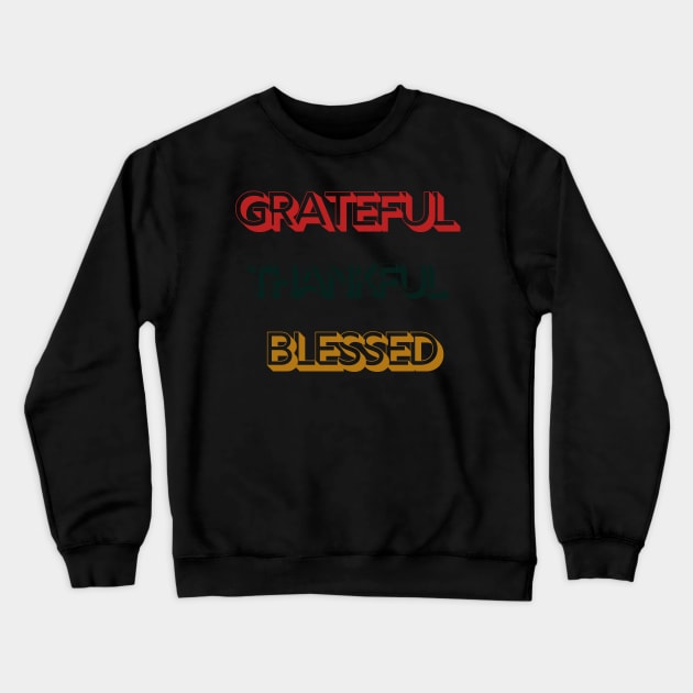 Grateful, thankful, blessed Crewneck Sweatshirt by Lionik09